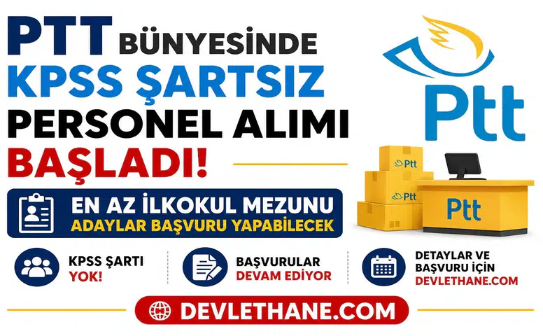 PTT Bünyesinde KPSS Şartsız Personel Alımı Başladı! En Az İlkokul Mezunu Adaylar Başvuru Yapabilecek