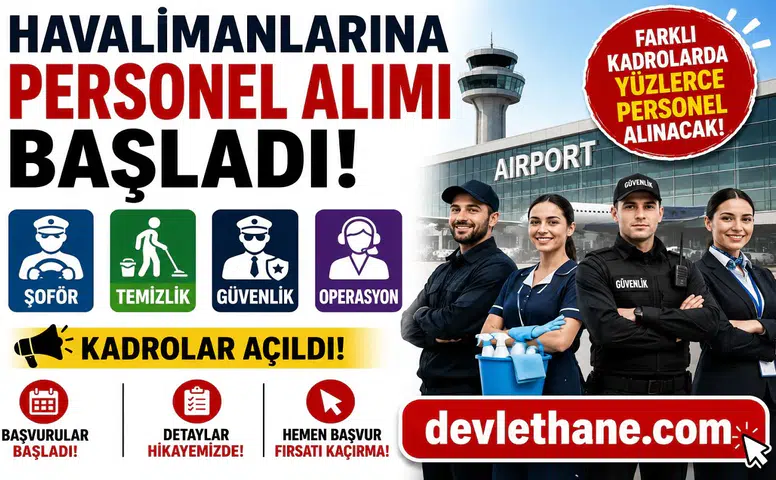 Havalimanlarına Personel Alımı Başladı! Şoför, Temizlik, Güvenlik ve Operasyon Kadroları Açıldı