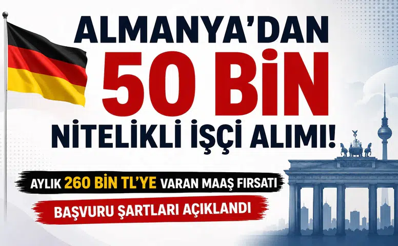 Almanya'dan 50 Bin Nitelikli İşçi Alımı! Aylık 260 Bin TL'ye Varan Maaş Fırsatı, Başvuru Şartları Açıklandı