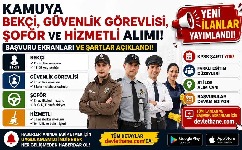 Kamuya Bekçi, Güvenlik Görevlisi, Şoför ve Hizmetli Alımı! Başvuru Ekranları ve Şartlar Açıklandı