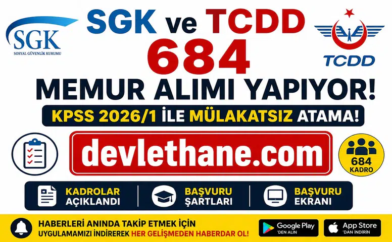 SGK ve TCDD 684 Memur Alımı Yapıyor! KPSS 2026/1 Kadroları, Şartları ve Başvuru Ekranı