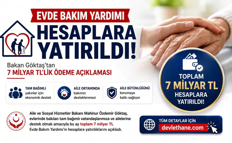 Evde Bakım Yardımı Hesaplara Yatırıldı! Bakan Göktaş'tan 7 Milyar TL'lik Ödeme Açıklaması