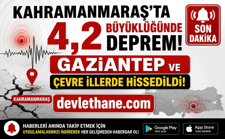 Kahramanmaraş'ta 4,2 Büyüklüğünde Deprem! Gaziantep ve Çevre İllerde Hissedildi
