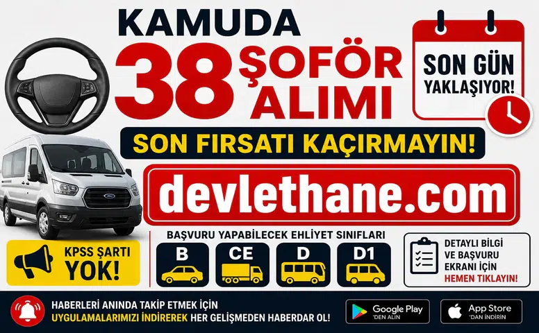 Kamuda 38 Şoför Alımı İçin Son Gün Yaklaşıyor! B, CE, D ve D1 Ehliyeti Olanlar Başvurabilecek