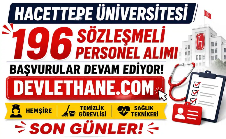 Hacettepe Üniversitesi 196 Sözleşmeli Personel Alımı Başvuruları Devam Ediyor! Hemşire, Temizlik Görevlisi ve Sağlık Teknikeri Alımı İçin Son Günler