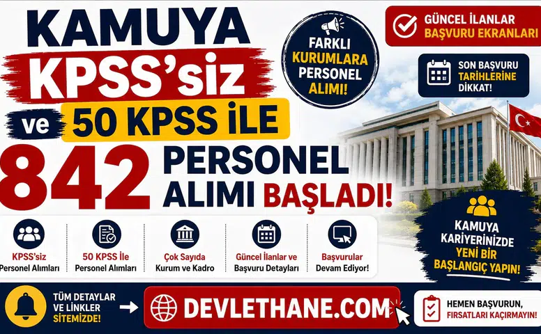 Kamuya KPSS'siz ve 50 KPSS ile 842 Personel Alımı Başladı! İşte Güncel İlanlar ve Başvuru Detayları