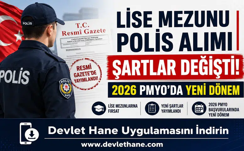 Lise Mezunu Polis Alımı Şartları Değişti! Resmi Gazete'de Yayımlandı: 2026 PMYO Başvurularında Yeni Dönem