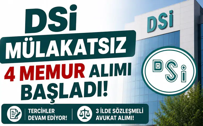 DSİ Mülakatsız 4 Memur Alımı Başladı! 3 İlde Sözleşmeli Avukat Alımı İçin Tercihler Alınıyor