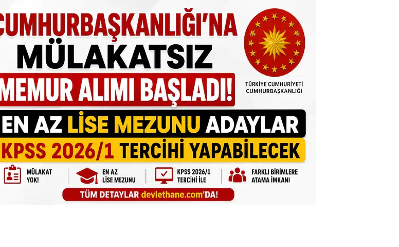 Cumhurbaşkanlığı'na Mülakatsız Memur Alımı Başladı! En Az Lise Mezunu Adaylar KPSS 2026/1 Tercihi Yapabilecek