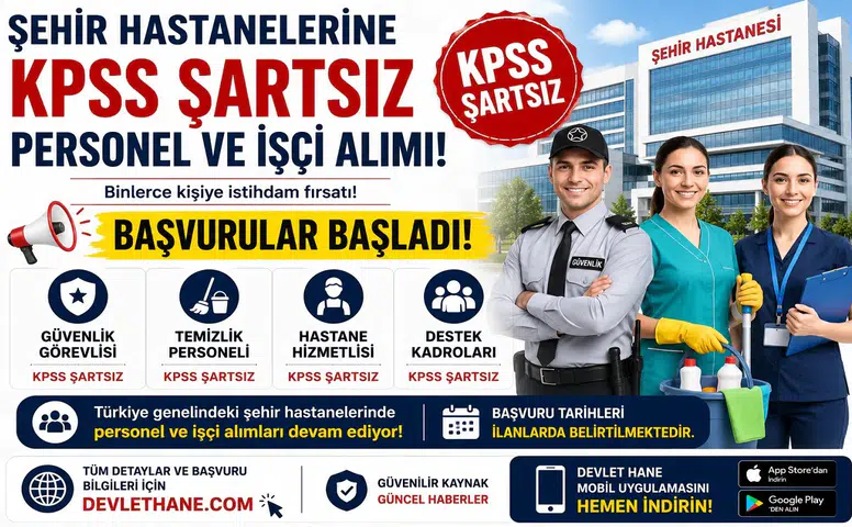Şehir Hastanelerine KPSS Şartsız Personel ve İşçi Alımı Başladı! Güvenlik, Temizlik, Hastane Hizmetlisi ve Destek Kadroları İçin Başvurular Alınıyor