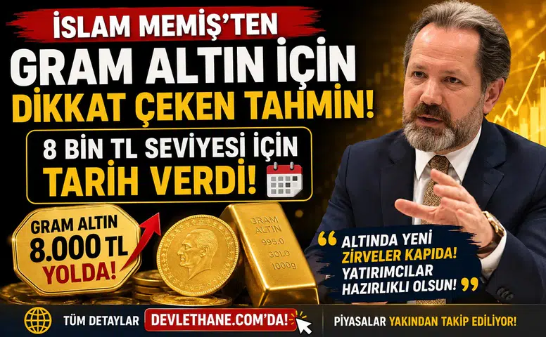 İslam Memiş'ten Gram Altın İçin Dikkat Çeken Tahmin! 8 Bin TL Seviyesi İçin Tarih Verdi