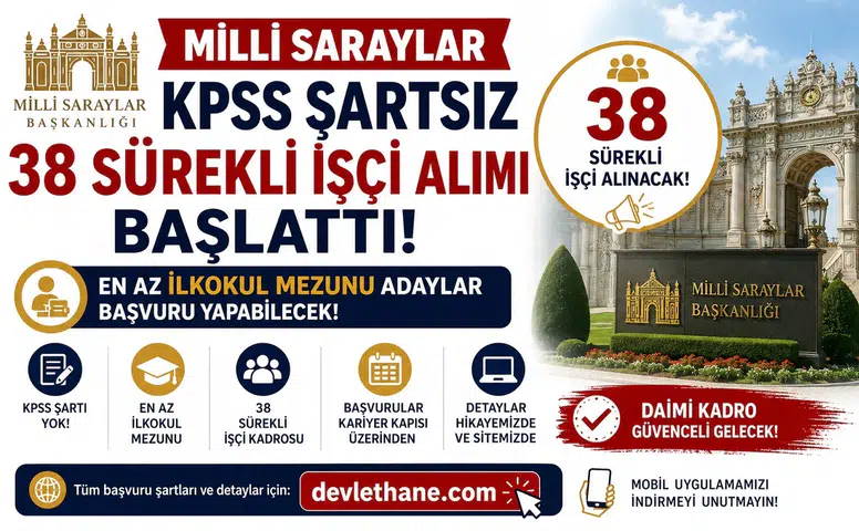 Milli Saraylar KPSS Şartsız 38 Sürekli İşçi Alımı Başlattı! En Az İlkokul Mezunu Adaylar Başvuru Yapabilecek