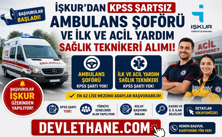 İŞKUR'dan KPSS Şartsız Ambulans Şoförü ve İlk ve Acil Yardım Sağlık Teknikeri Alımı! Başvurular Başladı