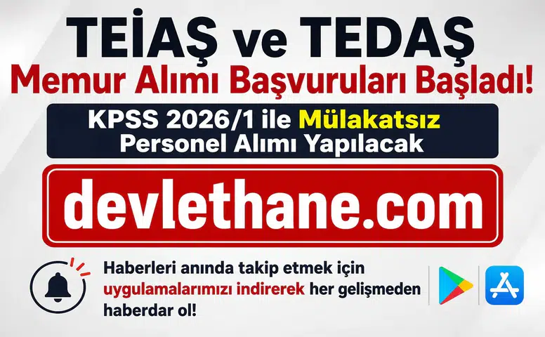 TEİAŞ ve TEDAŞ Memur Alımı Başvuruları Başladı! KPSS 2026/1 ile Mülakatsız Personel Alımı Yapılacak