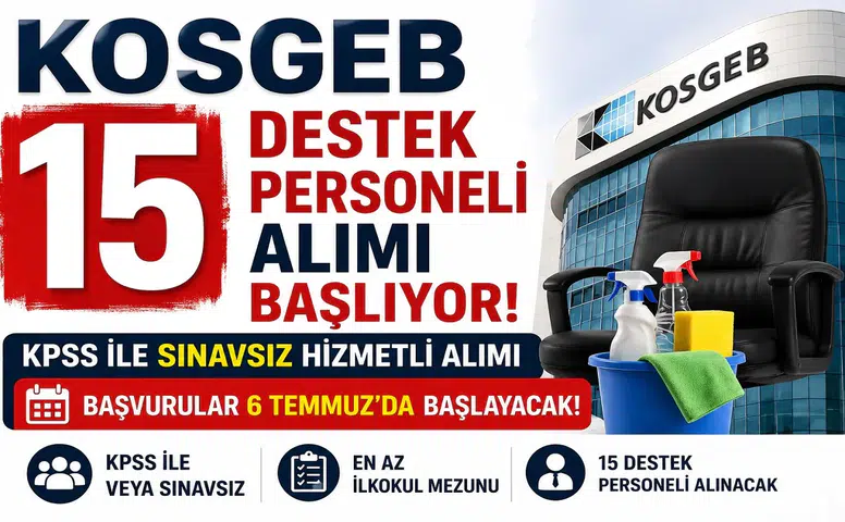 KOSGEB 15 Destek Personeli Alımı Başlıyor! KPSS ile Sınavsız Hizmetli Alımı İçin Başvurular 6 Temmuz'da Başlayacak