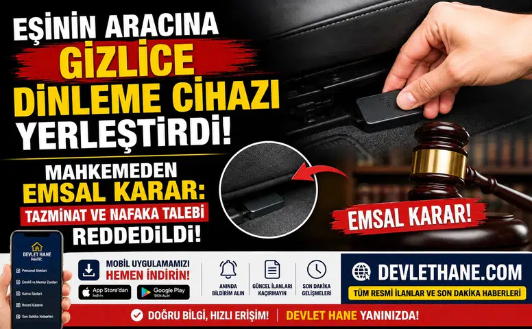 Eşinin Aracına Gizlice Dinleme Cihazı Yerleştirdi! Mahkemeden Emsal Karar: Tazminat ve Nafaka Talebi Reddedildi