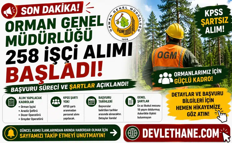 Orman Genel Müdürlüğü 258 İşçi Alımı Başladı! KPSS Şartsız Başvuru Süreci ve Şartlar Açıklandı
