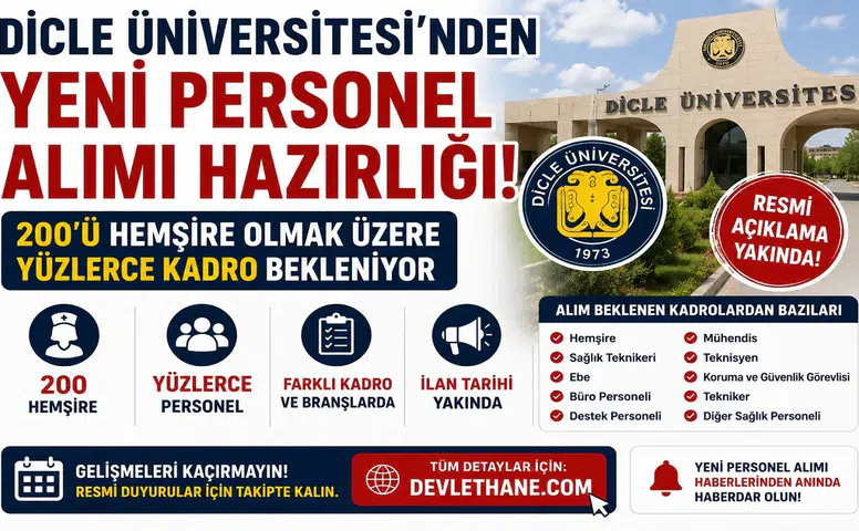 Dicle Üniversitesi'nden Yeni Personel Alımı Hazırlığı! 200'ü Hemşire Olmak Üzere Yüzlerce Kadro Bekleniyor