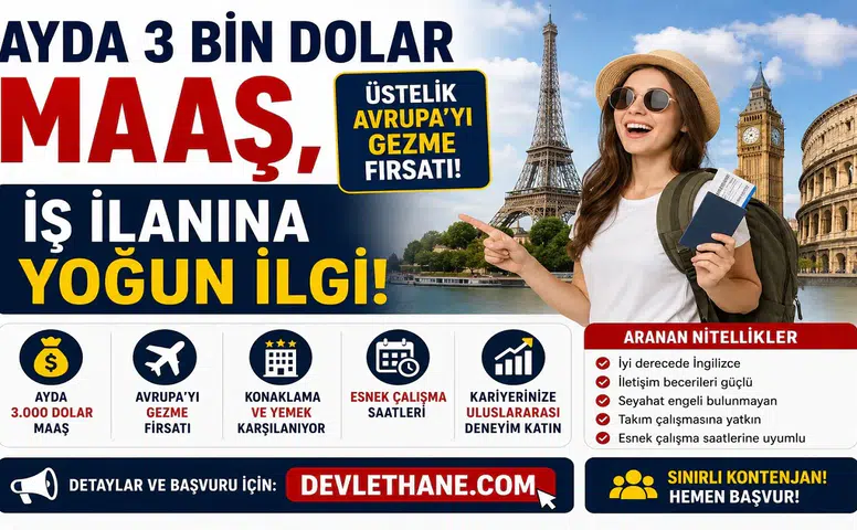 Ayda 3 Bin Dolar Maaş, Üstelik Avrupa'yı Gezme Fırsatı! İş İlanına Yoğun İlgi