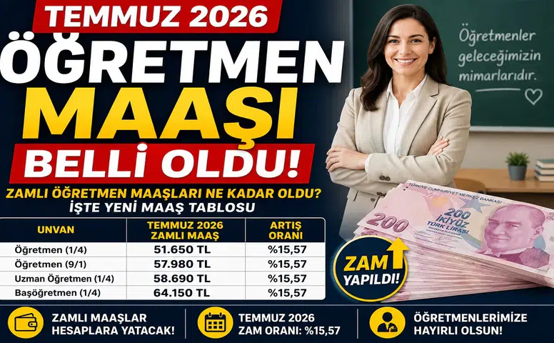 Temmuz 2026 Öğretmen Maaşı Belli Oldu! Zamlı Öğretmen Maaşları Ne Kadar Oldu? İşte Yeni Maaş Tablosu