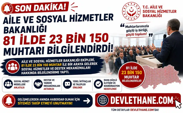 Aile ve Sosyal Hizmetler Bakanlığı 81 İlde 23 Bin 150 Muhtarı Bilgilendirdi