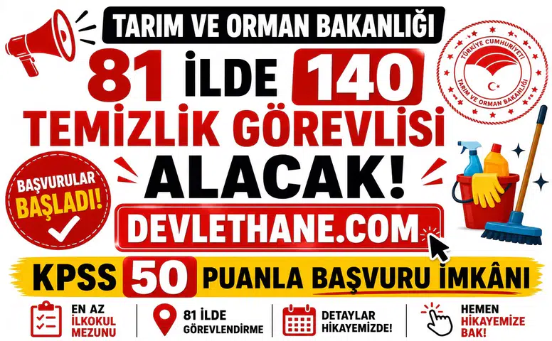 Tarım ve Orman Bakanlığı 140 temizlik görevlisi alımı başvuruları başladı. 81 ilde görevlendirme yapılacak ilanda KPSS P94 puan türünden en az 50 puan şartı aranıyor. Mezuniyet şartları, il kontenjanları ve Kariyer Kapısı başvuru ekranı haberimizde.