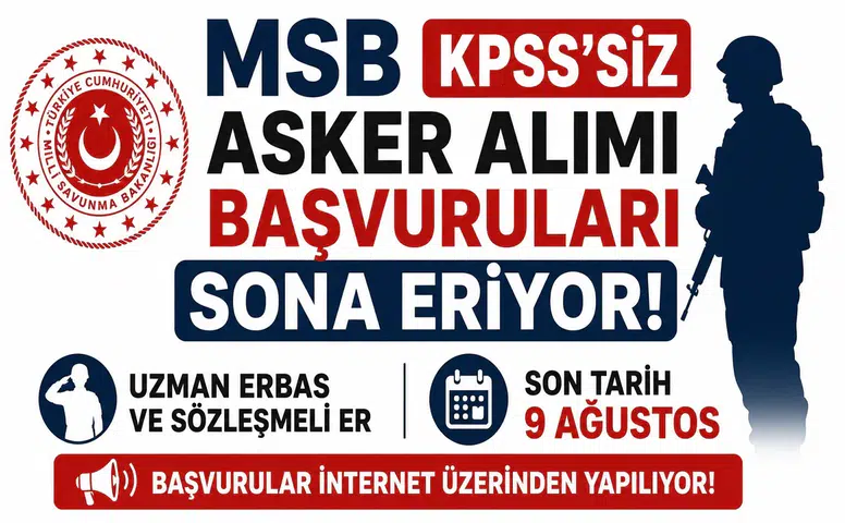 MSB KPSS’siz Asker Alımı Başvuruları Sona Eriyor! Uzman Erbaş ve Sözleşmeli Er İçin Son Tarih 9 Ağustos