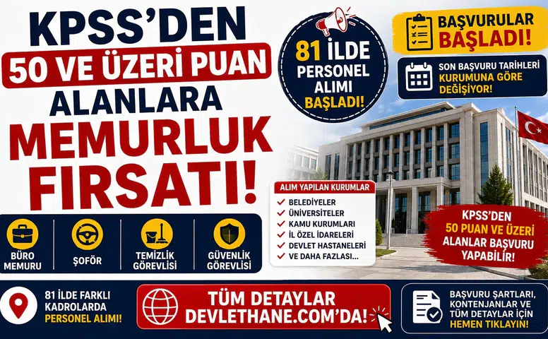 KPSS'den 50 ve Üzeri Puan Alanlara Memurluk Fırsatı! 81 İlde Büro Memuru, Şoför, Temizlik ve Güvenlik Görevlisi Alımı Başladı