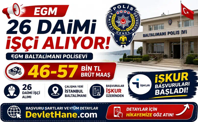 EGM Baltalimanı Polisevi 26 Daimi İşçi Alımı Yapıyor: 46-57 Bin TL Brüt Maaş, İŞKUR Başvuruları Başladı