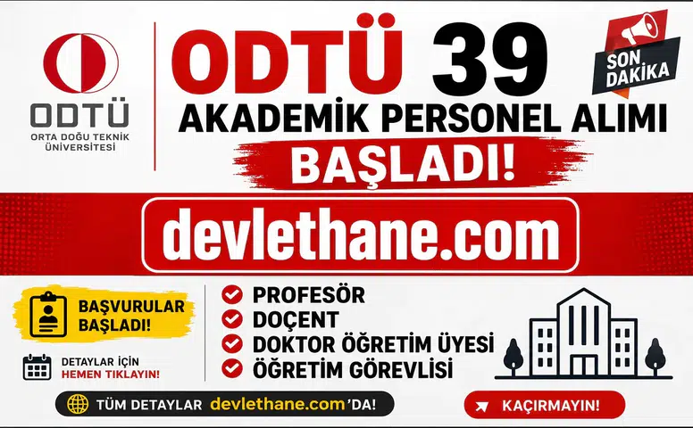 ODTÜ 39 Akademik Personel Alımı Başladı! Profesör, Doçent, Doktor Öğretim Üyesi ve Öğretim Görevlisi Alınacak