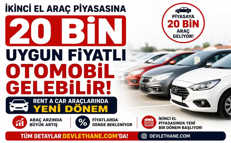 İkinci El Araç Piyasasına 20 Bin Uygun Fiyatlı Otomobil Gelebilir: Rent a Car Araçlarında Yeni Dönem