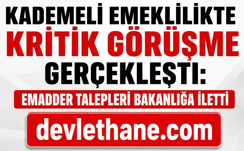 Kademeli Emeklilikte Kritik Görüşme Gerçekleşti: EMADDER Talepleri Bakanlığa İletti