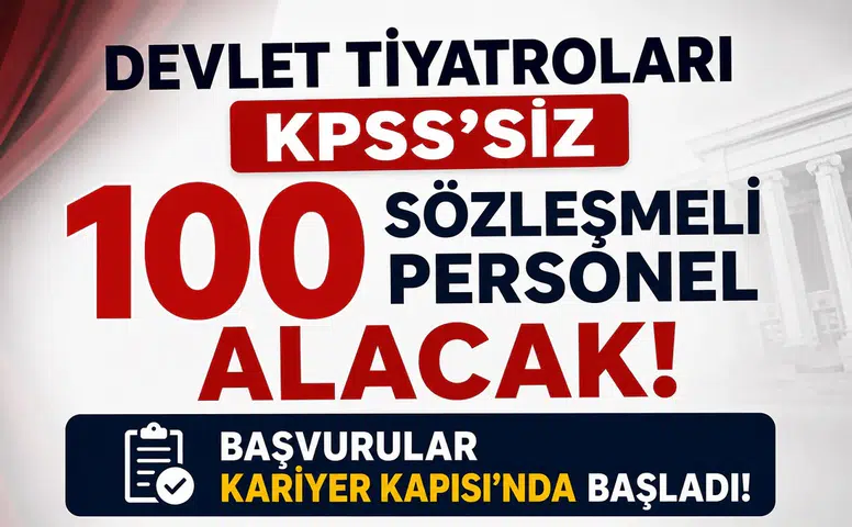 Devlet Tiyatroları KPSS’siz 100 Sözleşmeli Personel Alacak! Başvurular Kariyer Kapısı’nda Başladı