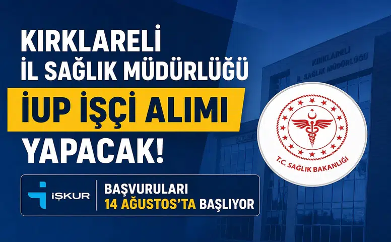 Kırklareli İl Sağlık Müdürlüğü İUP İşçi Alımı Yapacak! İŞKUR Başvuruları 14 Ağustos’ta Başlıyor