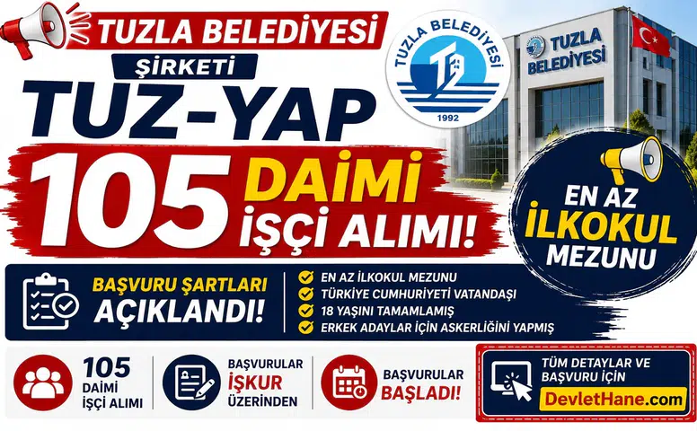 Tuzla Belediyesi Şirketi TUZ-YAP 105 Daimi İşçi Alımı Yapıyor: En Az İlkokul Mezunu Başvuru Şartları Açıklandı