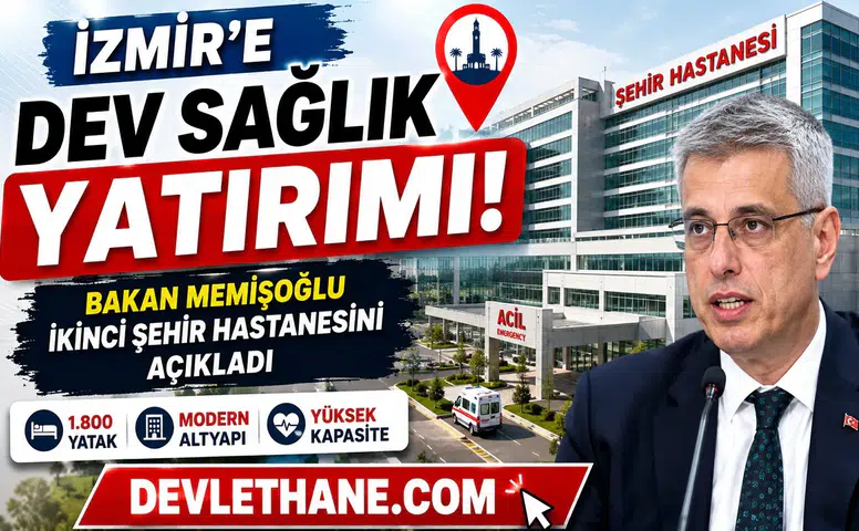 İzmir’e Dev Sağlık Yatırımı: Bakan Memişoğlu İkinci Şehir Hastanesini Açıkladı