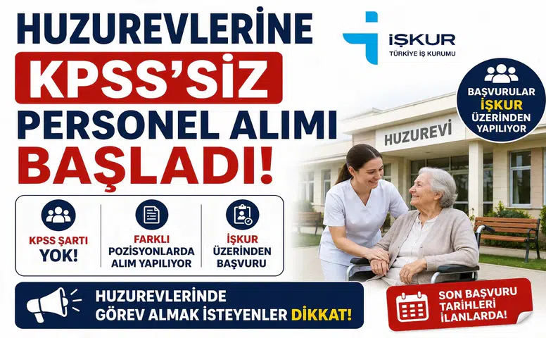 Huzurevlerine KPSS'siz Personel Alımı Başladı! İŞKUR Üzerinden Başvurular Alınıyor