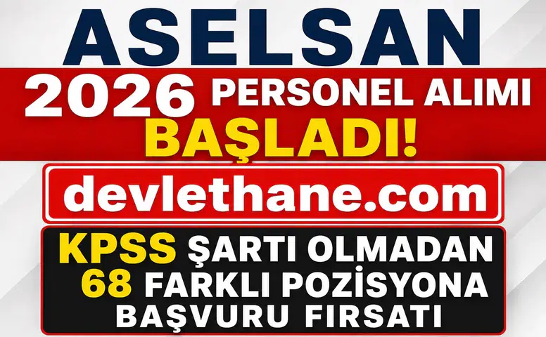 ASELSAN 2026 Personel Alımı Başladı: KPSS Şartı Olmadan 68 Farklı Pozisyona Başvuru Fırsatı