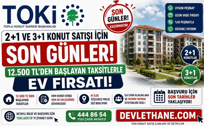 TOKİ 2+1 ve 3+1 Konut Satışı İçin Son Günler: 12.500 TL’den Başlayan Taksitlerle Ev Fırsatı