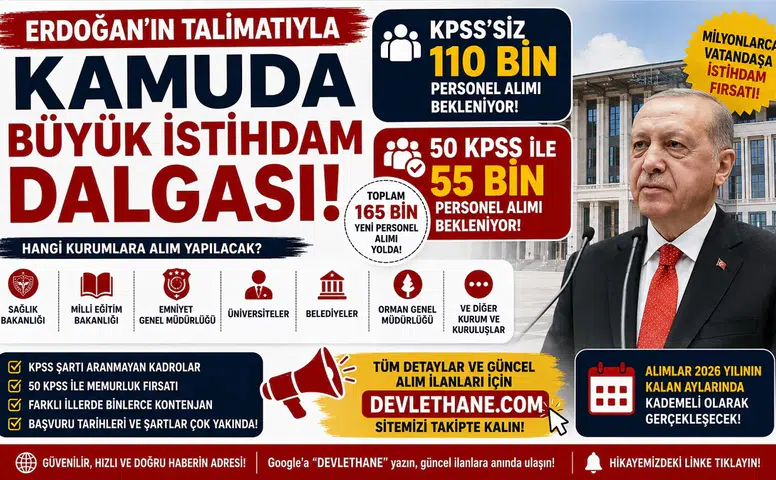 Erdoğan'ın Talimatıyla Kamuda Büyük İstihdam Dalgası! KPSS'siz 110 Bin, 50 KPSS ile 55 Bin Personel Alımı Bekleniyor