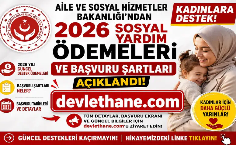 Aile ve Sosyal Hizmetler Bakanlığı'ndan Kadınlara Destek! 2026 Sosyal Yardım Ödemeleri ve Başvuru Şartları Açıklandı