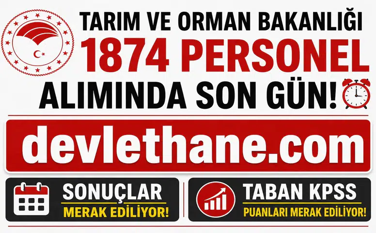 Tarım ve Orman Bakanlığı 1874 Personel Alımında Son Gün! Sonuçlar ve Taban KPSS Puanları Merak Ediliyor