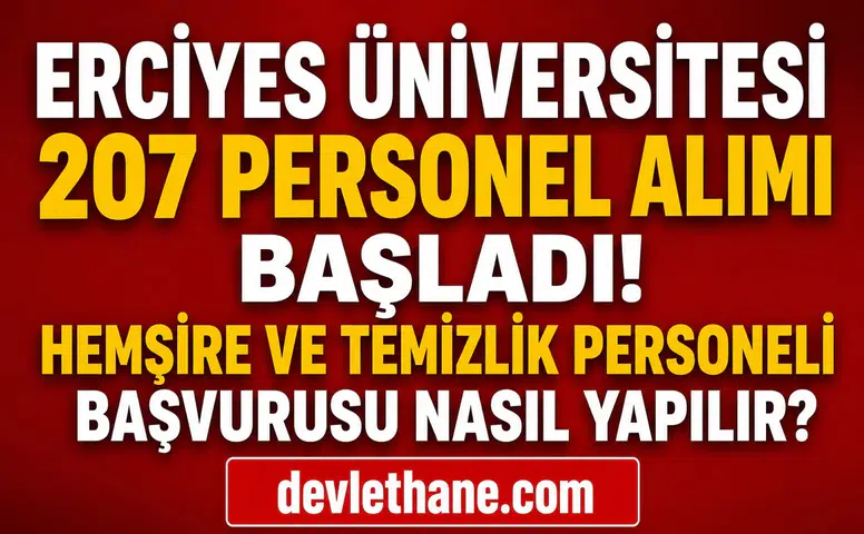 Erciyes Üniversitesi 207 Personel Alımı Başladı! Hemşire ve Temizlik Personeli Başvurusu Nasıl Yapılır?
