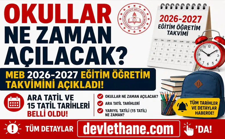 Okullar Ne Zaman Açılacak? MEB 2026-2027 Eğitim Öğretim Takvimini Açıkladı: Ara Tatil ve 15 Tatil Tarihleri Belli Oldu