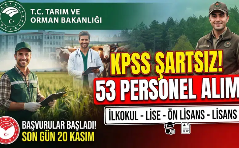 Tarım ve Orman Bakanlığı KPSS Şartsız 53 Personel Alacak: İlkokul, Lise, Ön Lisans ve Lisans Kadroları Açıldı
