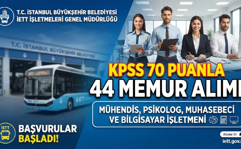 İETT 44 Memur Alımı Yapacak: KPSS 70 Puanla Mühendis, Psikolog, Muhasebeci ve Bilgisayar İşletmeni Alınacak