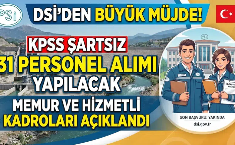 DSİ KPSS Şartsız 31 Personel Alımı Yapacak: Memur ve Hizmetli Kadroları Açıklandı