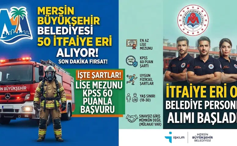 Mersin Büyükşehir Belediyesi 50 İtfaiye Eri Alıyor! Lise Mezunu KPSS 60 Puanla Başvuru