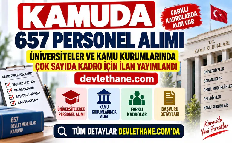 Kamuda 657 Personel Alımı: Üniversiteler ve Kamu Kurumlarında Çok Sayıda Kadro İçin İlan Yayımlandı