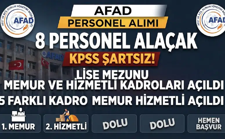 AFAD KPSS Şartsız 8 Personel Alacak: Lise Mezunu Memur ve Hizmetli Kadroları Açıldı